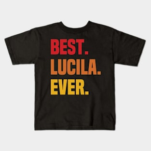 BEST LUCILA EVER ,LUCILA NAME Kids T-Shirt